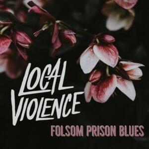 Folsom Prison Blues - Local Violence