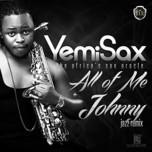 Johnny - Yemi Sax (Ft. Yemi Alade)