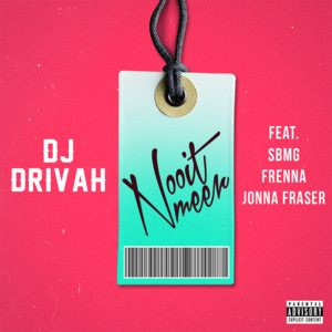 Nooit Meer - DJ Drivah (Ft. Frenna, Jonna Fraser & SBMG)