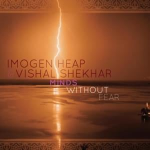 Minds Without Fear - Imogen Heap (Ft. Vishal & Shekhar)