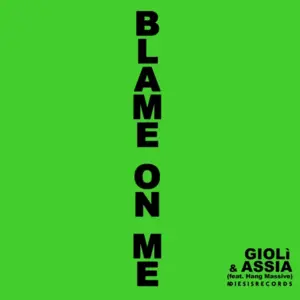 Blame on Me - Giolì & Assia (Ft. Hang Massive)