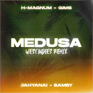 Medusa (West Indies Remix) - H Magnum (Ft. Bamby, GIMS & Jahyanai)