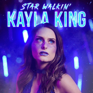 Star Walkin’ - Kayla King