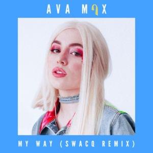 My Way (SWACQ Remix) - Ava Max