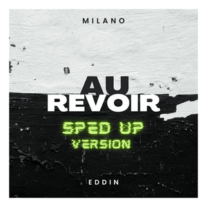 Au Revoir (Sped Up) - Milano & Eddin