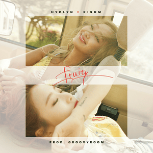 Fruity - Hyolyn x Kisum