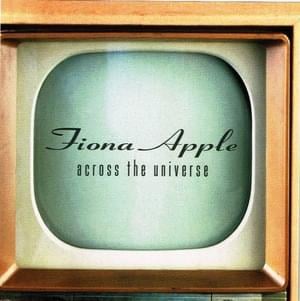 Across the Universe - Fiona Apple