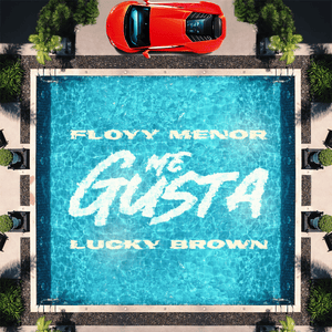 ME GUSTA - FloyyMenor & Lucky Brown