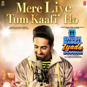 Mere Liye Tum Kaafi Ho (From ”Shubh Mangal Zyada Saavdhan”) - Ayushmann Khurrana, Tanishk Bagchi & Vayu