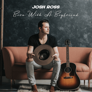 Born with a Boyfriend - Josh Ross