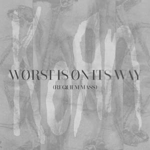 Worst Is On It’s Way (Requiem Mass) - Korn