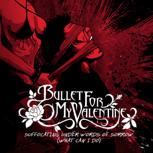 Suffocating Under Words of Sorrow (What Can I Do) - Bullet for My Valentine