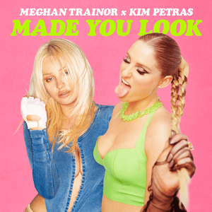 Made You Look (Remix) - Meghan Trainor (Ft. Kim Petras)