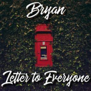 Letter to Everyone - BryanRaps (Ft. Sasha Alex Sloan)