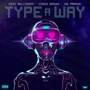 Type a Way - Eric Bellinger (Ft. Chris Brown & OG Parker)