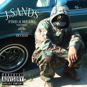 Find A Means - J. Sands (Ft. ​eLZhi & Skyzoo)