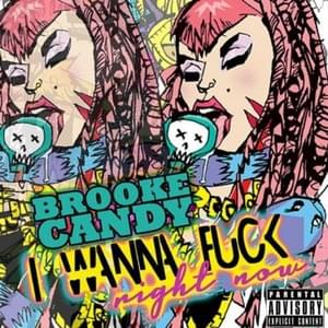 I Wanna Fuck Right Now - Brooke Candy