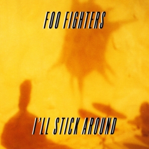 I’ll Stick Around - Foo Fighters