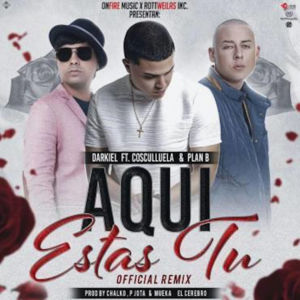 Aquí Estas Tú (Remix) - Darkiel (Ft. Chencho Corleone & Cosculluela)