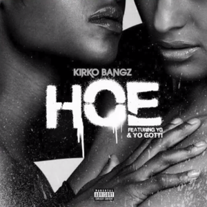 Hoe - Kirko Bangz (Ft. YG & Yo Gotti)