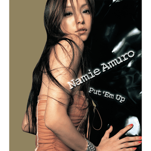 Put ’Em Up - 安室奈美恵 (Namie Amuro)