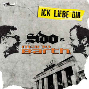 Ick Liebe Dir - Sido (Ft. Mario Barth)