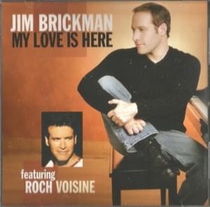 My Love Is Here - Jim Brickman (Ft. Roch Voisine)