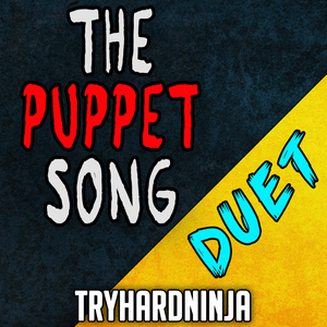 The Puppet Song (Duet) - TryHardNinja (Ft. Sailorurlove)