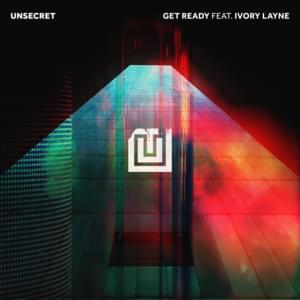 Get Ready - UNSECRET (Ft. Ivory Layne)