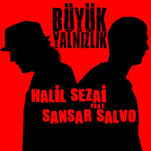 Büyük Yalnızlık - Halil Sezai (Ft. Sansar Salvo)