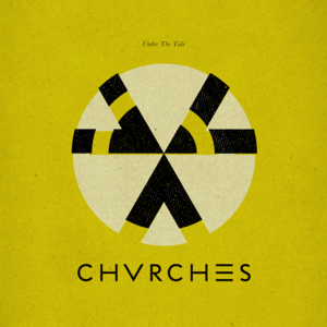 Under the Tide - CHVRCHES