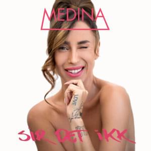 Sir Det Ikk - Medina (DNK)