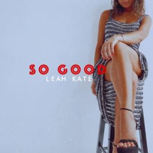 So Good - Leah Kate