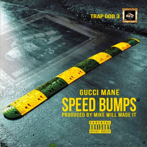 Speed Bumps - Gucci Mane