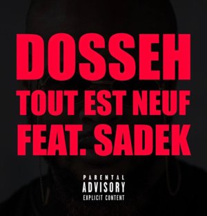 Tout est neuf - Dosseh (Ft. Sadek)