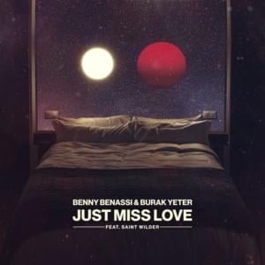 Just Miss Love - Benny Benassi & Burak Yeter (Ft. Saint Wilder)