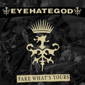 Fake What’s Yours - Eyehategod