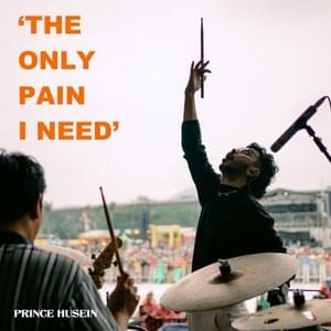 The Only Pain I Need - Prince Husein