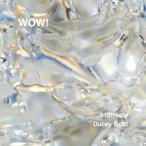 ​wow! - 916frosty (Ft. Ducey Gold)