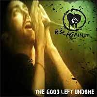 The Good Left Undone - Rise Against