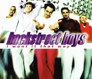 I Want It That Way - Backstreet Boys