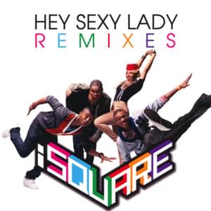 Hey Sexy Lady  (Skrillex Remix) - I Square