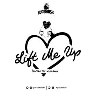 Lift Me Up - Nyashinski