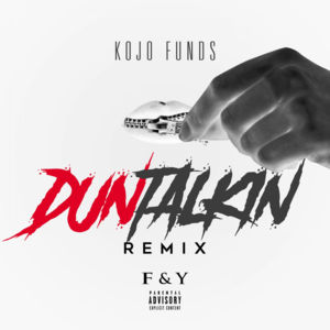 Dun Talkin’ (Remix) - Kojo Funds (Ft. Fredo, Frisco, Jme & Yxng Bane)