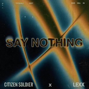 Say Nothing - Citizen Soldier (Ft. Lexie Wilson)