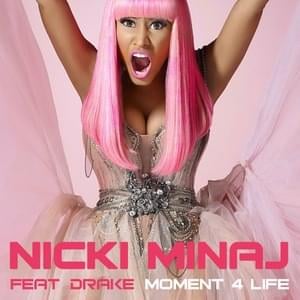 Moment 4 Life - Nicki Minaj (Ft. Drake)