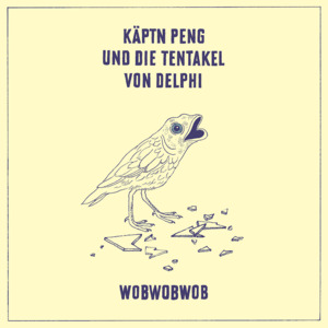 Wobwobwob - Käptn Peng & Die Tentakel von Delphi