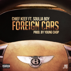 Foreign Cars - Chief Keef (Ft. Soulja Boy)