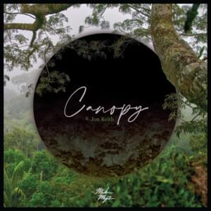 Canopy - Mike Myz (Ft. Jon Keith)