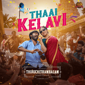 Thaai Kelavi - Dhanush (Ft. Anirudh Ravichander)